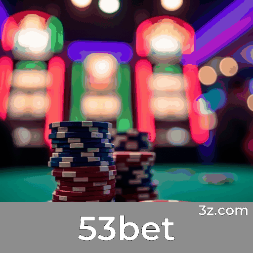 53bet: Plataforma de Apostas Confiável e Rápida